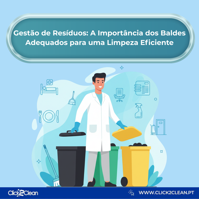 Gestão de Resíduos: A Importância dos Baldes Adequados para uma Limpeza Eficiente